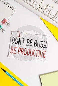Word writing text Don T Be Busy Be Productive. Business concept for Work efficiently Organize your schedule time Flat