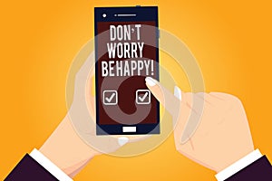 Word writing text Don T Worry Be Happy. Business concept for Cheerful be positive relaxed inspired motivated Hu analysis