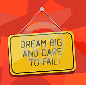 Word writing text Dream Big And Dare To Fail. Business concept for Motivation inspiration prepare to make mistakes Blank