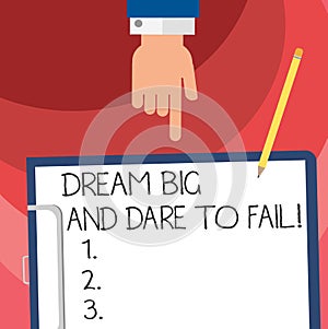Word writing text Dream Big And Dare To Fail. Business concept for Motivation inspiration prepare to make mistakes Hu