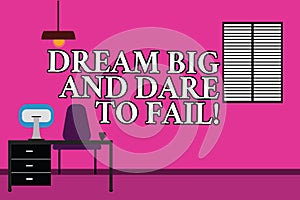 Word writing text Dream Big And Dare To Fail. Business concept for Motivation inspiration prepare to make mistakes Work Space