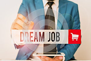 Word writing text Dream Job. Business concept for An act that is paid of by salary and giving you hapiness Businessman