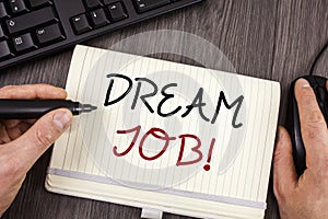 Word writing text Dream Job Motivational Call. Business concept for To work in what you like Fulfilling activities