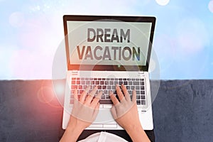 Word writing text Dream Vacation. Business concept for time specifically set aside for enjoyment or relaxation