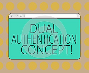 Word writing text Dual Authentication Concept. Business concept for Need two types of credentials for authentication