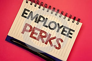 Word writing text Employee Perks. Business concept for Worker Benefits Bonuses Compensation Rewards Health Insurance Text two Word