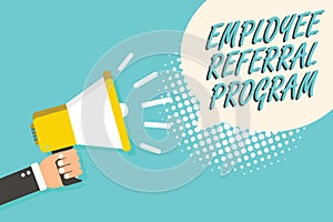 Word writing text Employee Referral Program. Business concept for employees recommend qualified friends relatives Man holding mega