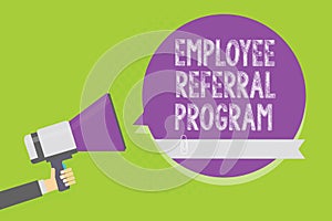 Word writing text Employee Referral Program. Business concept for employees recommend qualified friends relatives Man holding mega