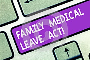 Word writing text Family Medical Leave Act. Business concept for FMLA labor law covering employees and families Keyboard