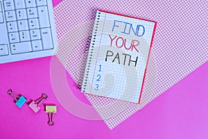 Word writing text Find Your Path. Business concept for Search for a way to success Motivation Inspiration Writing