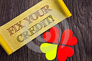 Word, writing, text Fix Your Credit. Conceptual photo Bad Score Rating Avice Fix Improvement Repair written on Sticky Note Paper