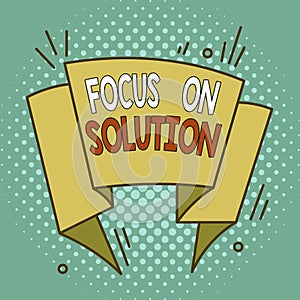 Word writing text Focus On Solution. Business concept for Give full attention on dealing answer of the situation