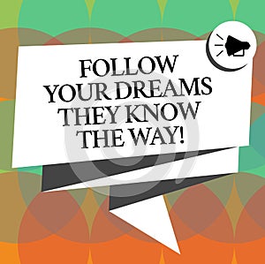 Word writing text Follow Your Dreams They Know The Way. Business concept for Inspiration motivation to get success