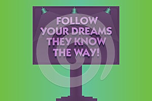 Word writing text Follow Your Dreams They Know The Way. Business concept for Inspiration motivation to get success Blank Lamp