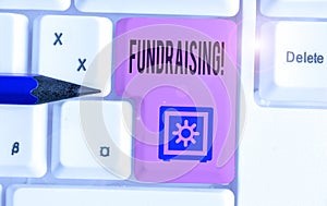 Word writing text Fundraising. Business concept for seeking to generate financial support for charity or cause.