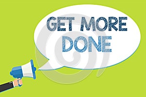 Word writing text Get More Done. Business concept for Checklist Organized Time Management Start Hardwork Act Man holding photo