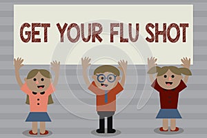 Word writing text Get Your Flu Shot. Business concept for Acquire the vaccine to protect against influenza