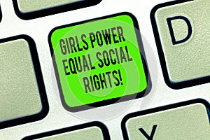 Word writing text Girls Power Equal Social Rights. Business concept for Feminism men and women gender equality Keyboard