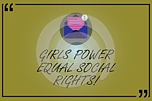 Word writing text Girls Power Equal Social Rights. Business concept for Feminism men and women gender equality Open