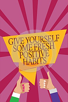 Word writing text Give Yourself Some Fresh Positive Habits. Business concept for Get healthy positive routines Man woman hands thu