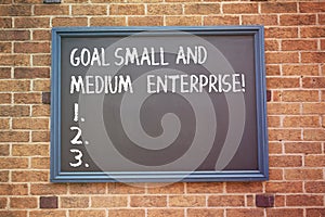 Word writing text Goal Small And Medium Enterprise. Business concept for SME growth of startups new business.