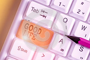 Word writing text Good Life. Business concept for living in comfort and luxury with few problems or worries White pc