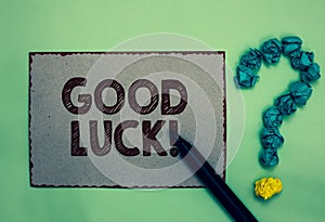 Word writing text Good Luck. Business concept for A positive fortune or a happy outcome that a person can have Gray paper marker c