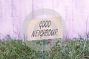 Word writing text Good Neighbour. Business concept for not invading your demonstratingal space as well as your property Plain
