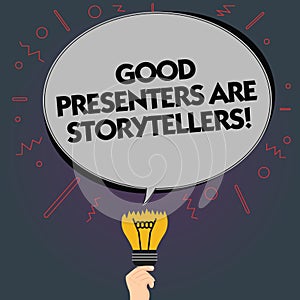 Word writing text Good Presenters Are Storytellers. Business concept for Great communicators tell excellent stories Blank Oval