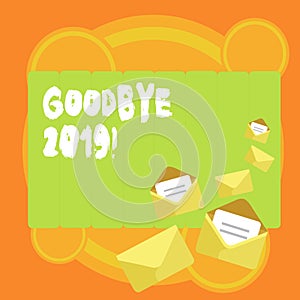 Word writing text Goodbye 2019. Business concept for express good wishes when parting or at the end of last year Closed