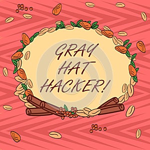 Word writing text Gray Hat Hacker. Business concept for Computer security expert who may sometimes violate laws Wreath