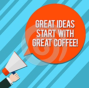 Word writing text Great Ideas Start With Great Coffee. Business concept for Have a hot drink to get inspired Hu analysis