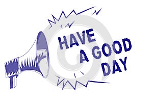 Word writing text Have A Good Day. Business concept for Nice gesture positive wishes Greeting Enjoy Be happy Purple megaphone loud