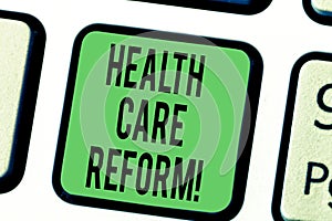 Word writing text Health Care Reform. Business concept for general rubric used for discussing major Medical policy