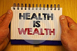 Word writing text Health Is Wealth. Business concept for being in good shape great value Stay healthy eat Healthy Papers Ideas mes