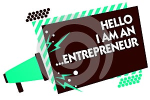 Word writing text Hello I Am An ...Entrepreneur. Business concept for person who sets up a business or startups Megaphone loudspea