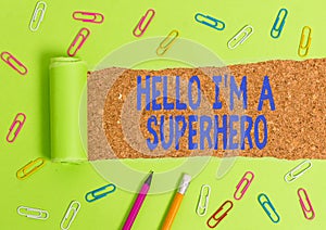 Word writing text Hello I M A Superhero. Business concept for Believing in yourself Selfconfidence Introduction