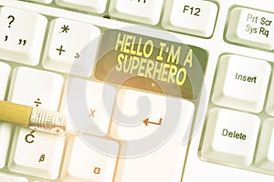 Word writing text Hello I M A Superhero. Business concept for Believing in yourself Selfconfidence Introduction White pc