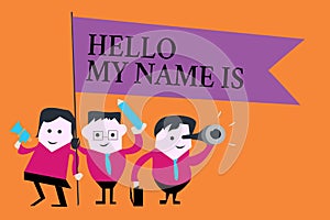 Word writing text Hello My Name Is. Business concept for introducing yourself to new people workers as Presentation