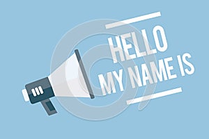 Word writing text Hello My Name Is. Business concept for introducing yourself to new people workers as Presentation Megaphone loud photo