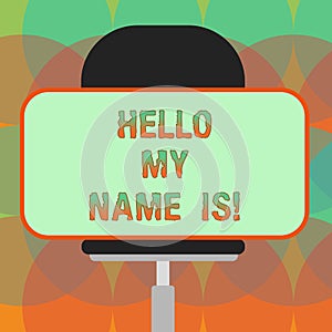 Word writing text Hello My Name Is. Business concept for introducing yourself to new showing workers as Presentation