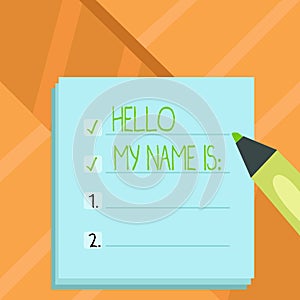 Word writing text Hello My Name Is. Business concept for meeting someone new Introduction Interview Presentation.