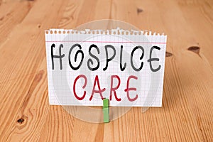 Word writing text Hospice Care. Business concept for focuses on the palliation of a terminally ill patient s is pain