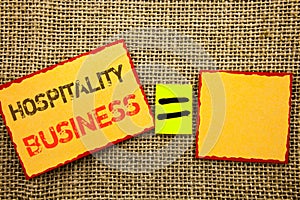 Word, writing, text Hospitality Business. Conceptual photo Industry Business Tourism Advertisement written on Sticky note Paper E