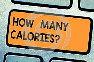Word writing text How Many Calories. Business concept for asking about nutritional requirement or consumption food