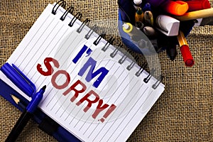 Word writing text I m Sorry. Business concept for Apologize Conscience Feel Regretful Apologetic Repentant Sorrowful written on No