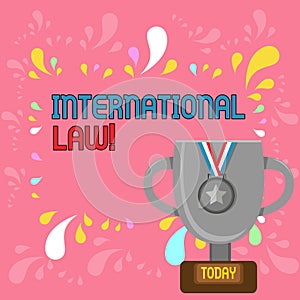 Word writing text International Law. Business concept for system of treaties and agreements between nations Trophy Cup