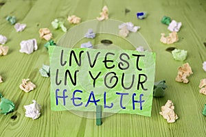 Word writing text Invest In Your Health. Business concept for put money on maintenance or improvement of your health