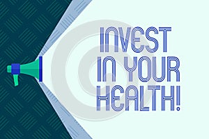 Word writing text Invest In Your Health. Business concept for Spend money in demonstratingal healthcare Preventive Tests