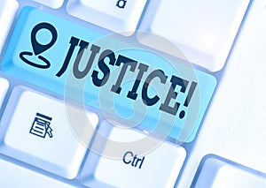 Word writing text Justice. Business concept for impartial adjustment of conflicting claims or assignments.